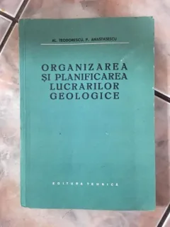 Al. Teodorescu, P. Anastaescu - Organizarea si Planificarea Lucrarilor Geologice