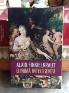 Alain Finkielkraut - O inima inteligenta