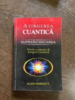 Alain Herriott - Atingerea cuantica. Supraincarcarea. Tehnici avansate de atingere cuantica