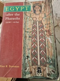 Alan K. Bowman - Egypt After the Pharaohs 332 BC-AD 642