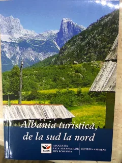 Albania turistica de la sud la nord/Asociatia Liga Albanezilor din Romania