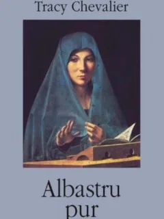 ALBASTRU PUR - TRACY CHEVALIER