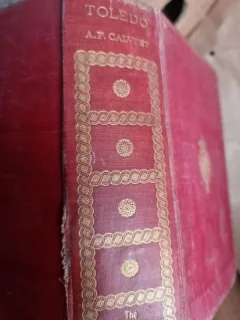 Albert Calvert - Toledo. An Historical and descriptive account of the "City of Generations"