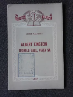 ALBERT EINSTEIN, TEORIILE SALE, VIATA SA - VICTOR VALCOVICI