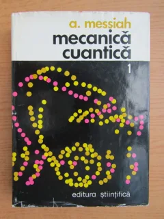 Albert Messiah - Mecanica cuantica (volumul 1)