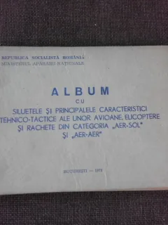 ALBUM CU SILUETELE SI PRINCIPALELE CARACTERISTICI TEHNICO-TACTICE ALE UNOR AVIOANE, ELICOPTERE SI RACHETE DIN CATEGORIA AER-SOL SI AER-AER