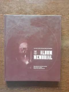 Album Memorial - Monumente inchinate jertfei, suferintei si luptei impotriva comunismului