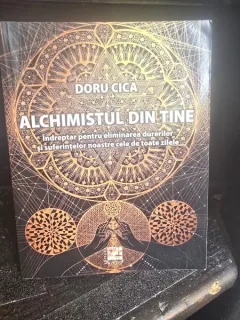 Alchimistul din tine - Doru Cica