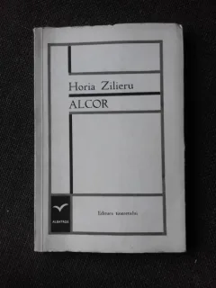 ALCOR - HORIA ZILIERU  (CU DEDICATIA AUTORULUI PENTRU POETUL VASILE ZAMFIR)
