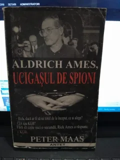 Aldrich Ames, ucigasul de spioni - Peter Maas