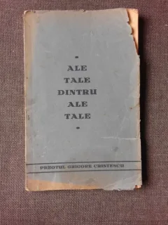 ALE TALE DINTRU ALE TALE - PREOT GRIGORE CRISTESCU