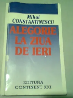 ALEGORIE LA ZIUA DE IERI - MIHAI CONSTANTINESCU