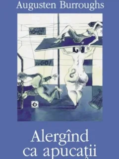 Alergand ca apucatii , Augusten Burroughs , 2008