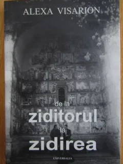 Alexa Visarion - De la Ziditorul la Zidirea