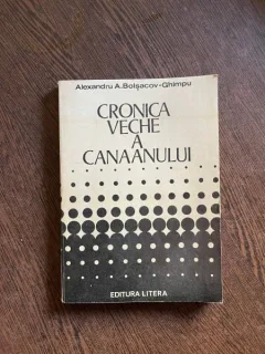 Alexandru A. Bolsacov Ghimpu - Cronica veche a Canaanului