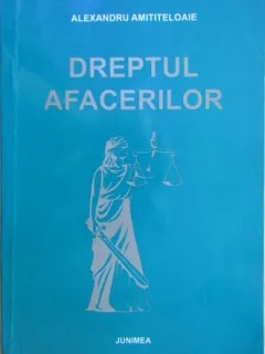 Alexandru Amititeloaie - Dreptul Afacerilor