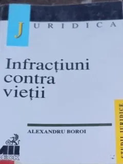 Alexandru Boroi - Infractiuni Contra Vietii