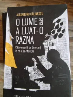 Alexandru Calinescu - O lume care a luat-o razna
