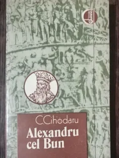ALEXANDRU CEL BUN-C.CIHODRAU