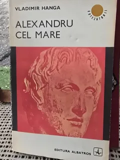 Alexandru cel Mare - Vladimir Hanga