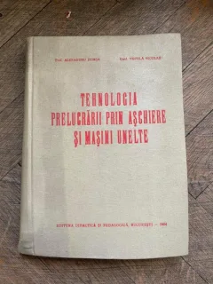 Alexandru Domsa Tehnologia prelucrarii prin aschiere si masini unelte