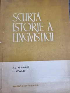 Alexandru Graur - Scurta Istorie a Lingvisticii