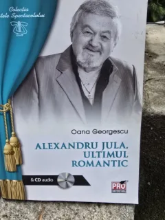 Alexandru Jula, ultimul romantic - Oana Georgescu