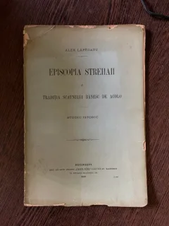 Alexandru Lapedatu Episcopia Srehaii si traditia scaunului banesc de acolo. Studiu istoric (1906)