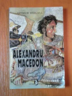 ALEXANDRU MACEDON - ARTHUR WEIGALL