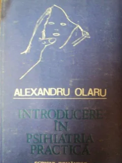 Alexandru Olaru - Introducere in psihiatria practica