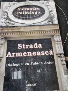 Alexandru Paleologu - Strada Armeneasca. Dialoguri cu Fabian Anton