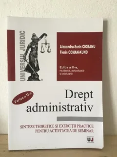 Alexandru-Sorin Ciobanu, Florin Coman-Kund - Drept Administrativ
