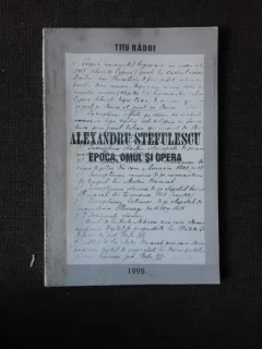 Alexandru Stefulescu, epoca, omul si opera - Titu Radoi