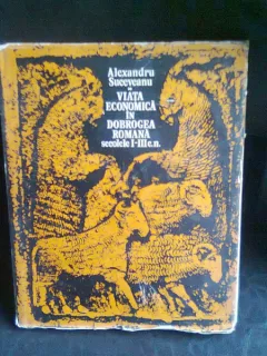 ALEXANDRU SUCEVEANU - VIATA ECONOMICA IN DOBROGEA ROMANA - SEC I - III E.N