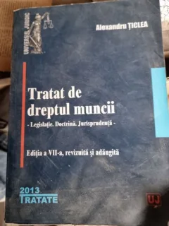 Alexandru Ticlea - Tratat de dreptul muncii editia a VII-a