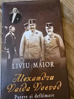 Alexandru Vaida Voevod, putere si defaimare - Liviu Maior