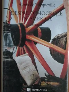Alexis de Tocqueville - Despre democratie in America Vol 1