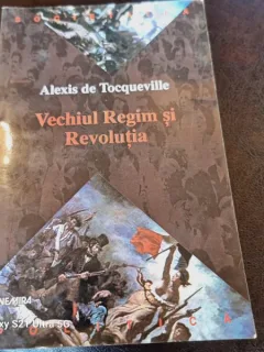 Alexis de Tocqueville - Vechiul regim si revolutia