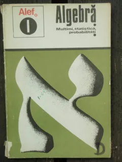 ALGEBRA - ALEF VOL.I MULTIMI, STATISTICA, PROBABILITATI
