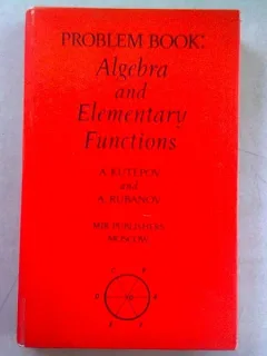 ALGEBRA AND ELEMENTARY FUNCTIONS - A. KUTEPOV