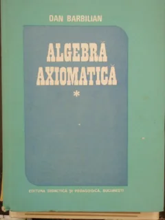 ALGEBRA AXIOMATICA - DAN BARBILIAN VOL.I