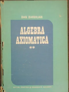 ALGEBRA AXIOMATICA - DAN BARBILIAN VOL.II
