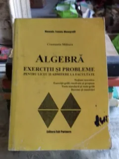 ALGEBRA. EXERCITII SI PROBLEME - CONSTANTIN MILITARU