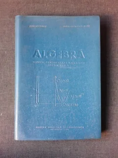 Algebra, manual pentru clasa X-a liceu, sectia reala - Zlate Bogdanof