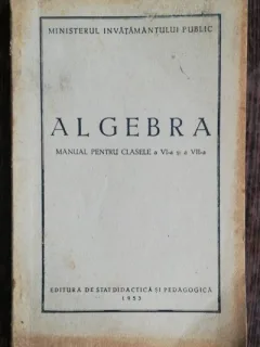 ALGEBRA MANUAL PENTRU CLASELE A VI-A SI A VII-A - MINISTERUL INVATAMANTULUI PUBLIC