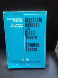 ALGEBRAIC METHODS IN THE GLOBAL THEORY OF COMPLEX SPACES - CONSTANTIN BANICA