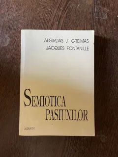 Algirdas J. Greimas - Semiotica pasiunilor