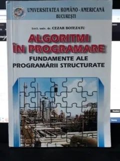 Algoritmi in Programare , Fundamente ale Programarii Structurate - Lect.Univ.Dr.Cezar Botezatu