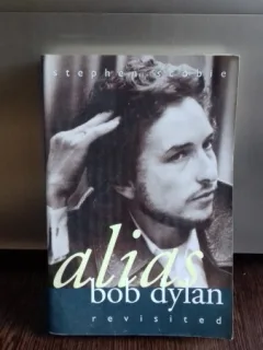 Alias Bob Dylan: Revisited - Stephen Scobie