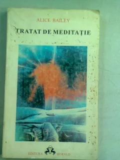 Alice Baile - Tratat de meditatie